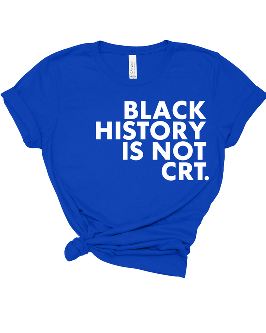 Black History is NOT CRT T Shirt